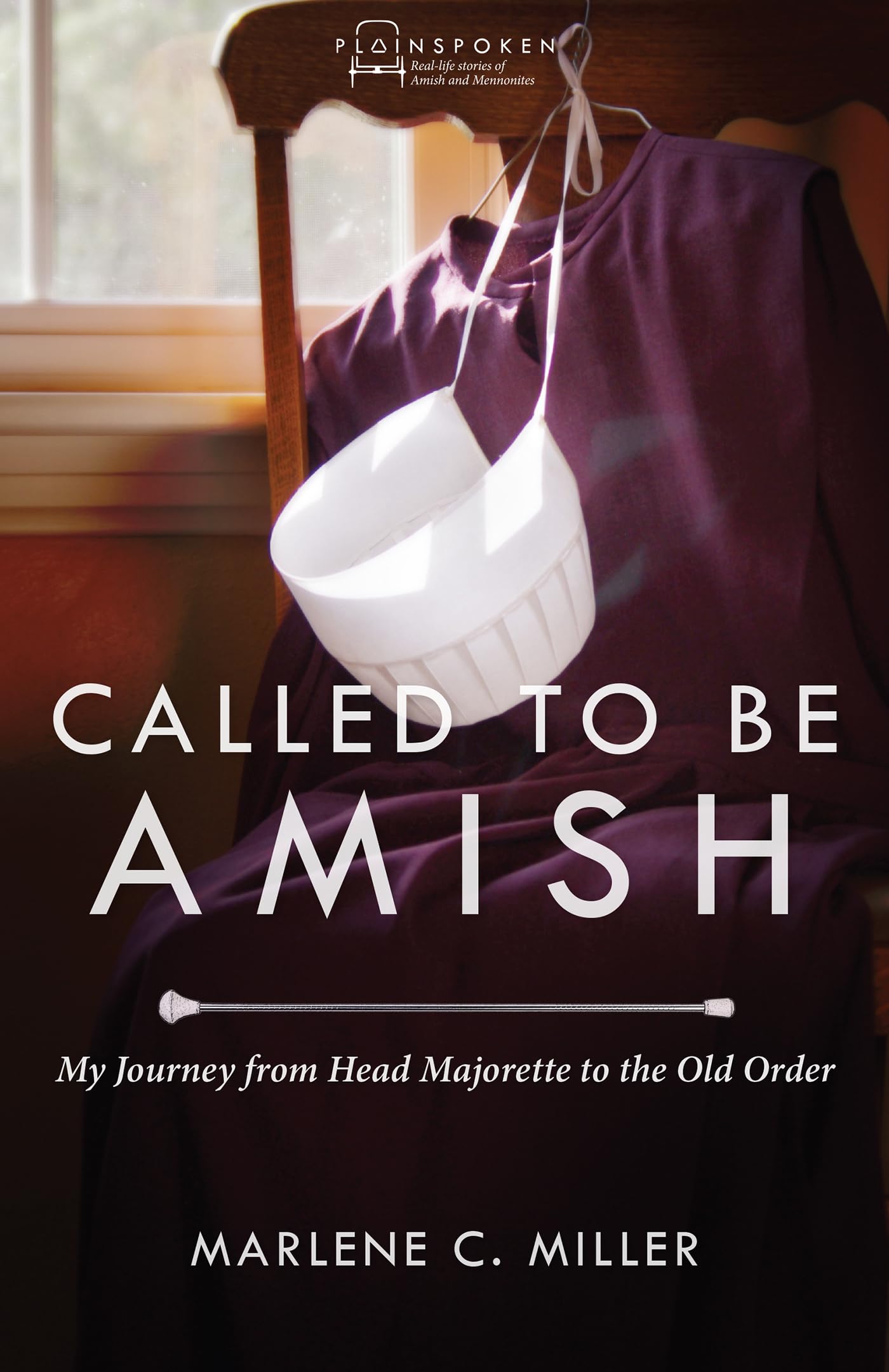 Called to Be Amish: My Journey from Head Majorette to the Old Order (Plainspoken)