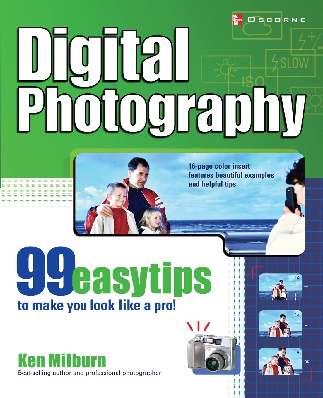 Digital Photography: 99 Easy Tips To Make You Look Like A Pro!