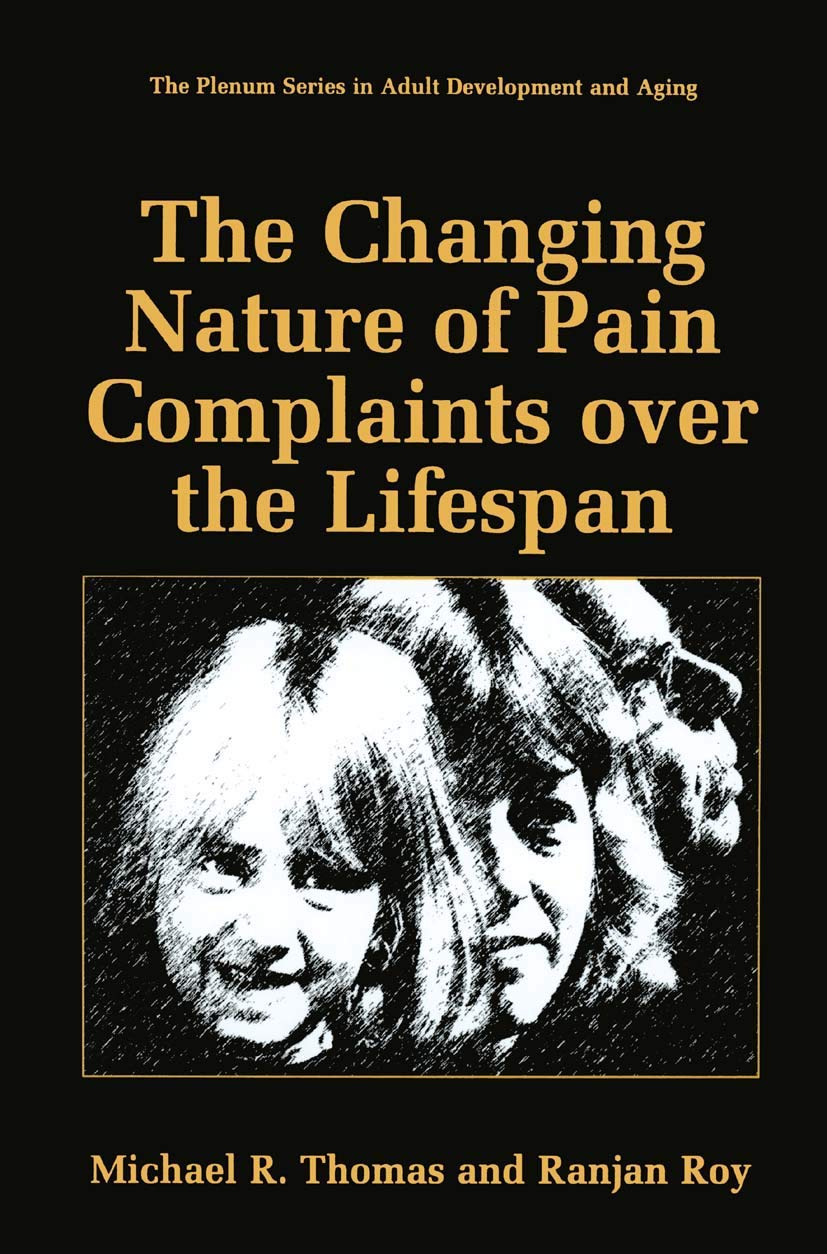 The Changing Nature of Pain Complaints over the Lifespan (The Springer Series in Adult Development and Aging)