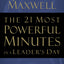 The 21 Most Powerful Minutes in a Leader's Day: Revitalize Your Spirit and Empower Your Leadership