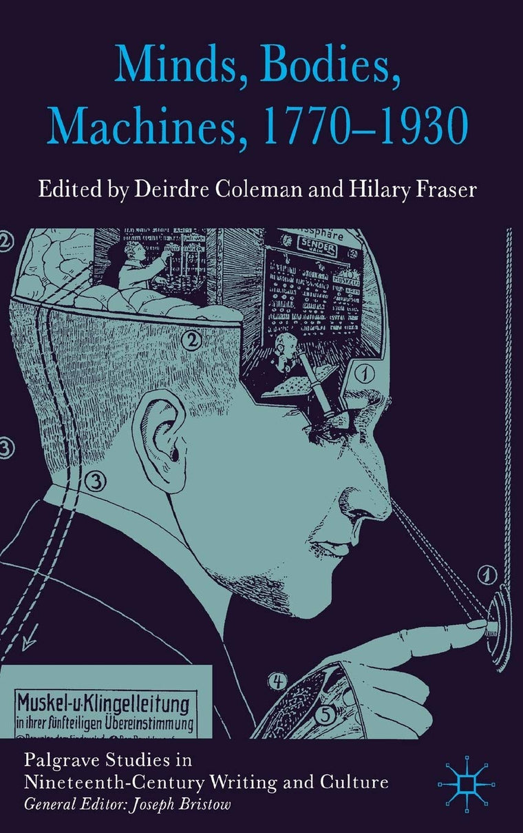 Minds, Bodies, Machines, 1770-1930 (Palgrave Studies in Nineteenth-Century Writing and Culture)