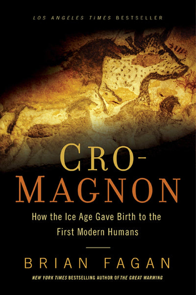 Cro-Magnon: How the Ice Age Gave Birth to the First Modern Humans