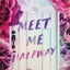 Meet Me Halfway