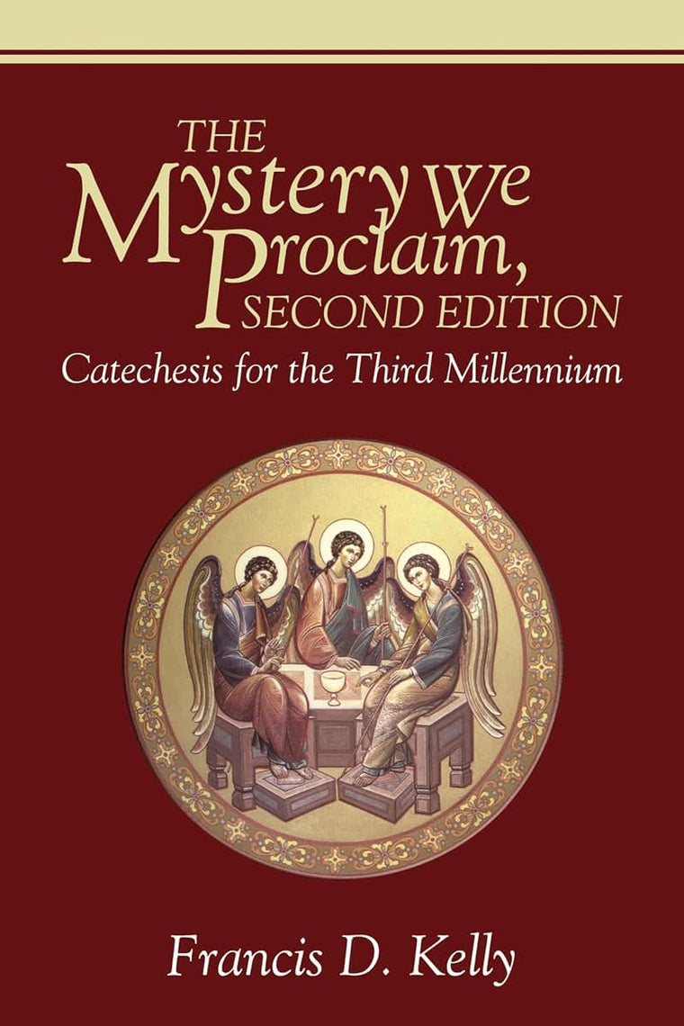 The Mystery We Proclaim, Second Edition: Catechesis for the Third Millennium