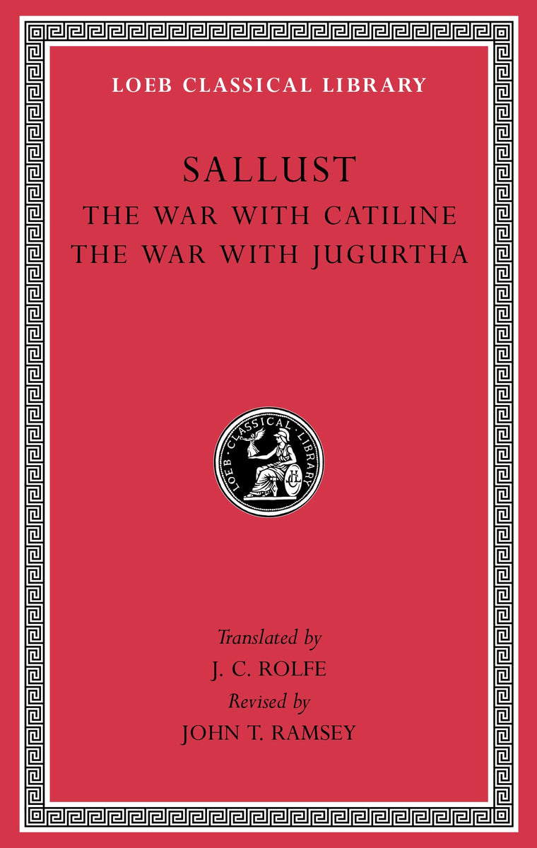 The War with Catiline. The War with Jugurtha (Loeb Classical Library)