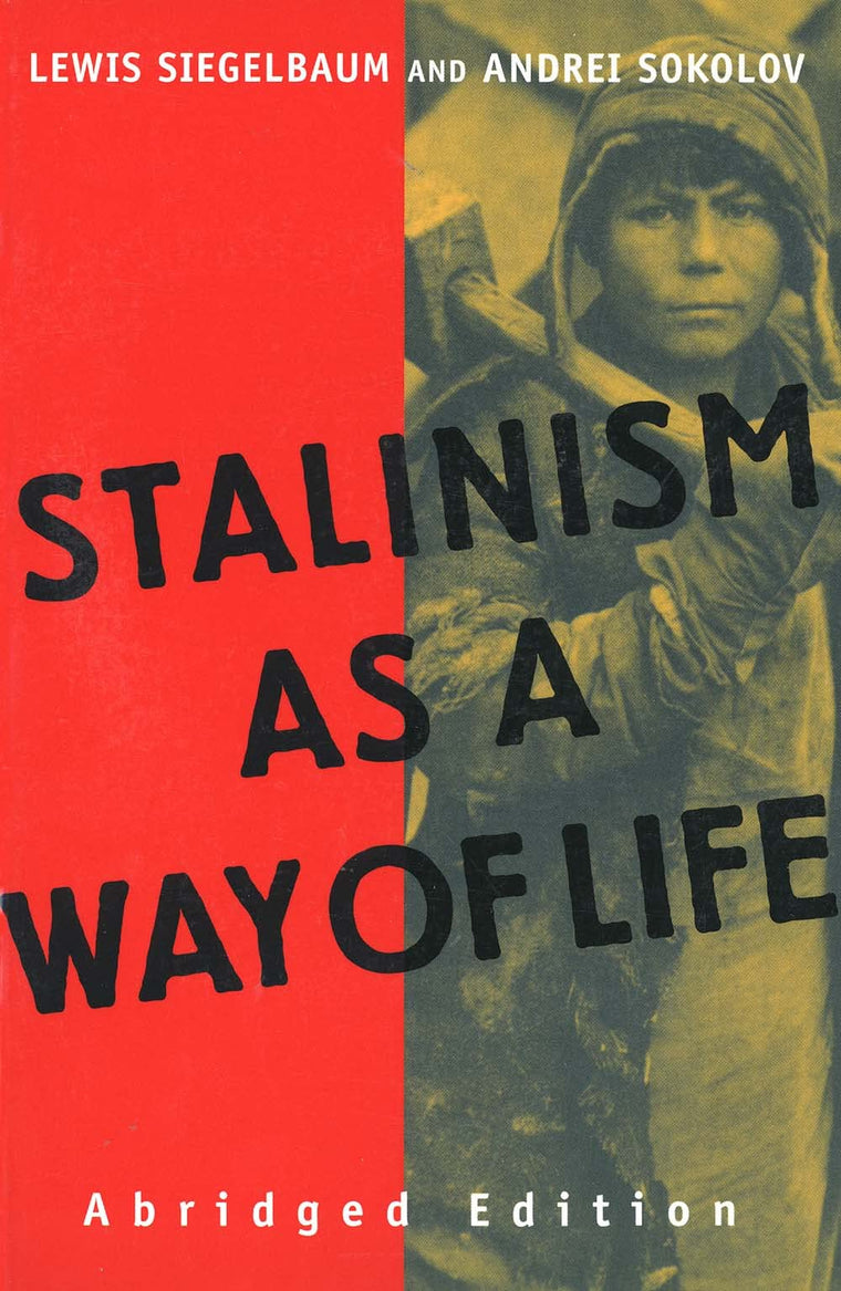 Stalinism as a Way of Life by Siegelbaum, Lewis