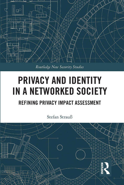 Privacy and Identity in a Networked Society (Routledge New Security Studies)