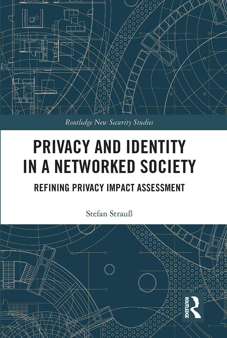 Privacy and Identity in a Networked Society (Routledge New Security Studies)