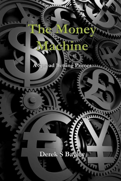 The Money Machine: A Spread Betting primer