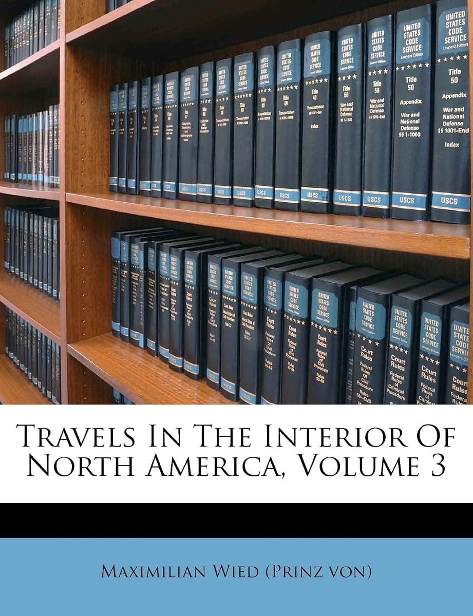 Travels in the Interior of North America, Volume 3