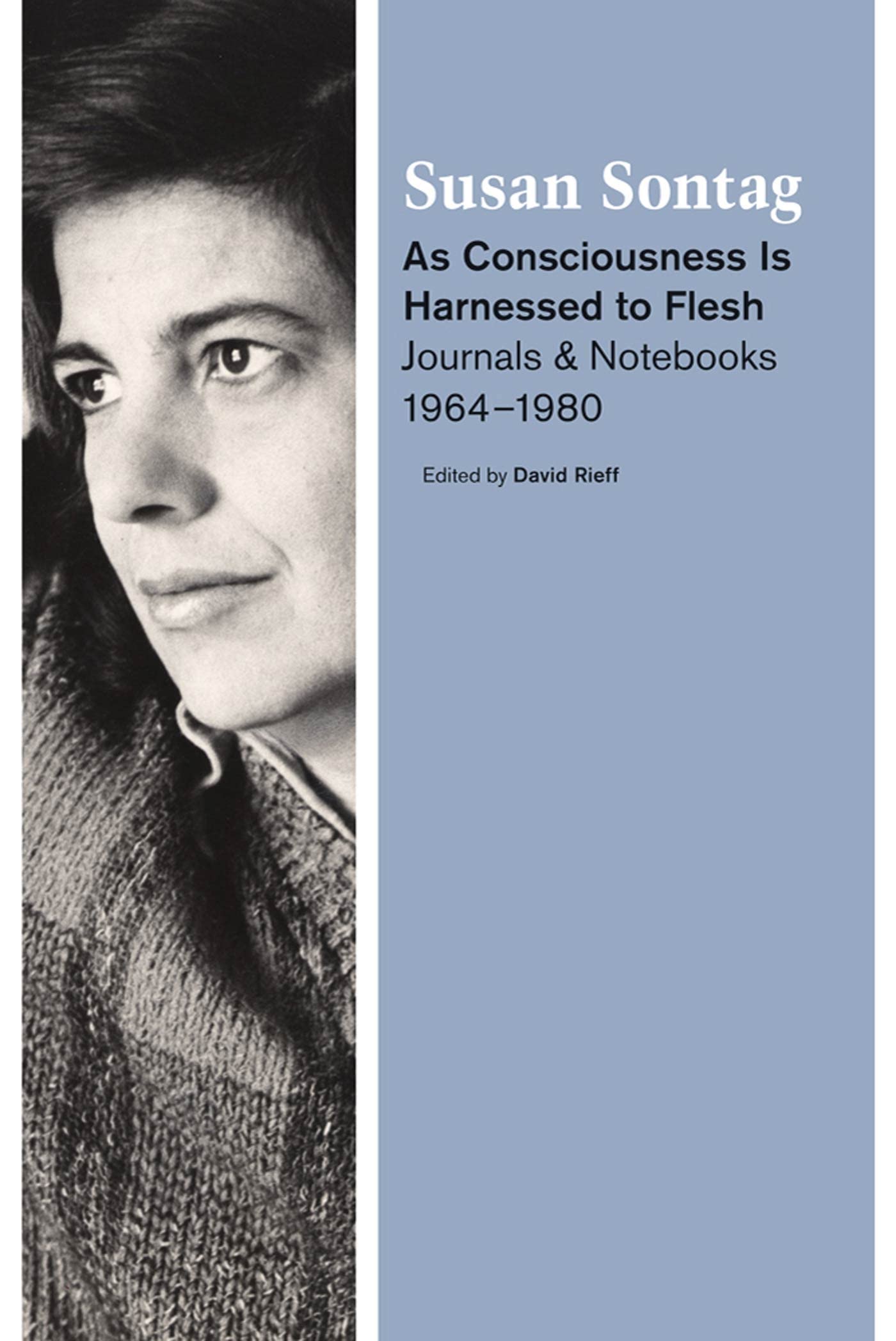 As Consciousness Is Harnessed to Flesh: Journals and Notebooks