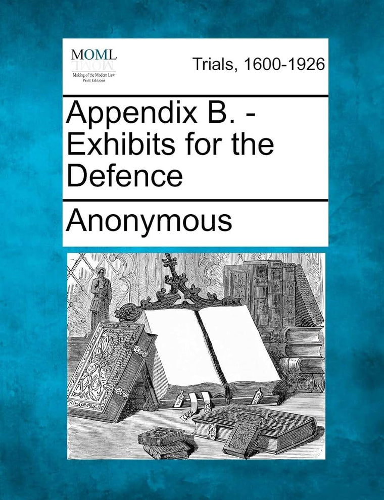 Appendix B. - Exhibits for the Defence
