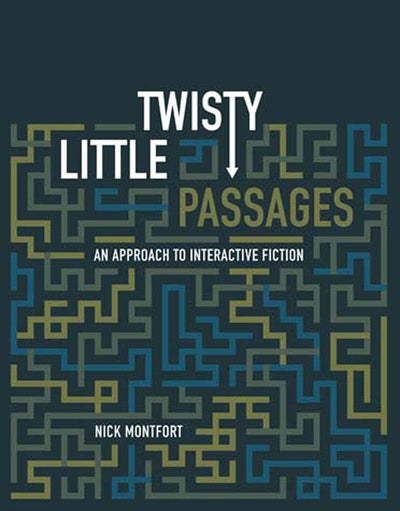 Twisty Little Passages: An Approach to Interactive Fiction (Mit Press)