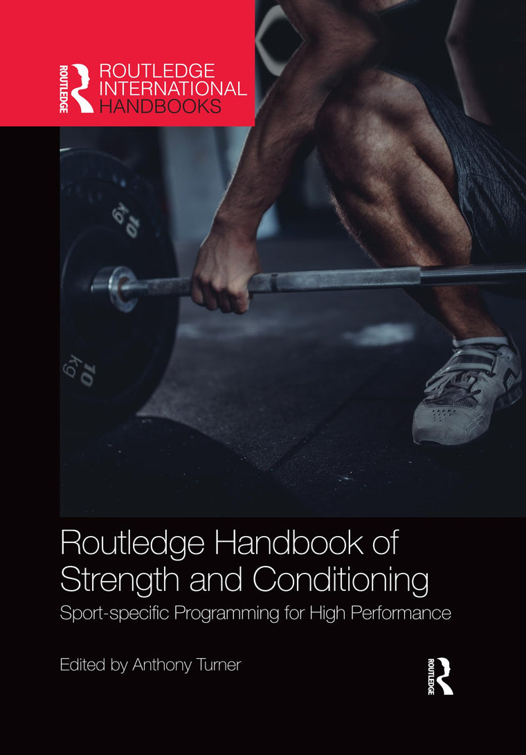 Routledge Handbook of Strength and Conditioning: Sport-specific Programming for High Performance (Routledge International Handbooks)