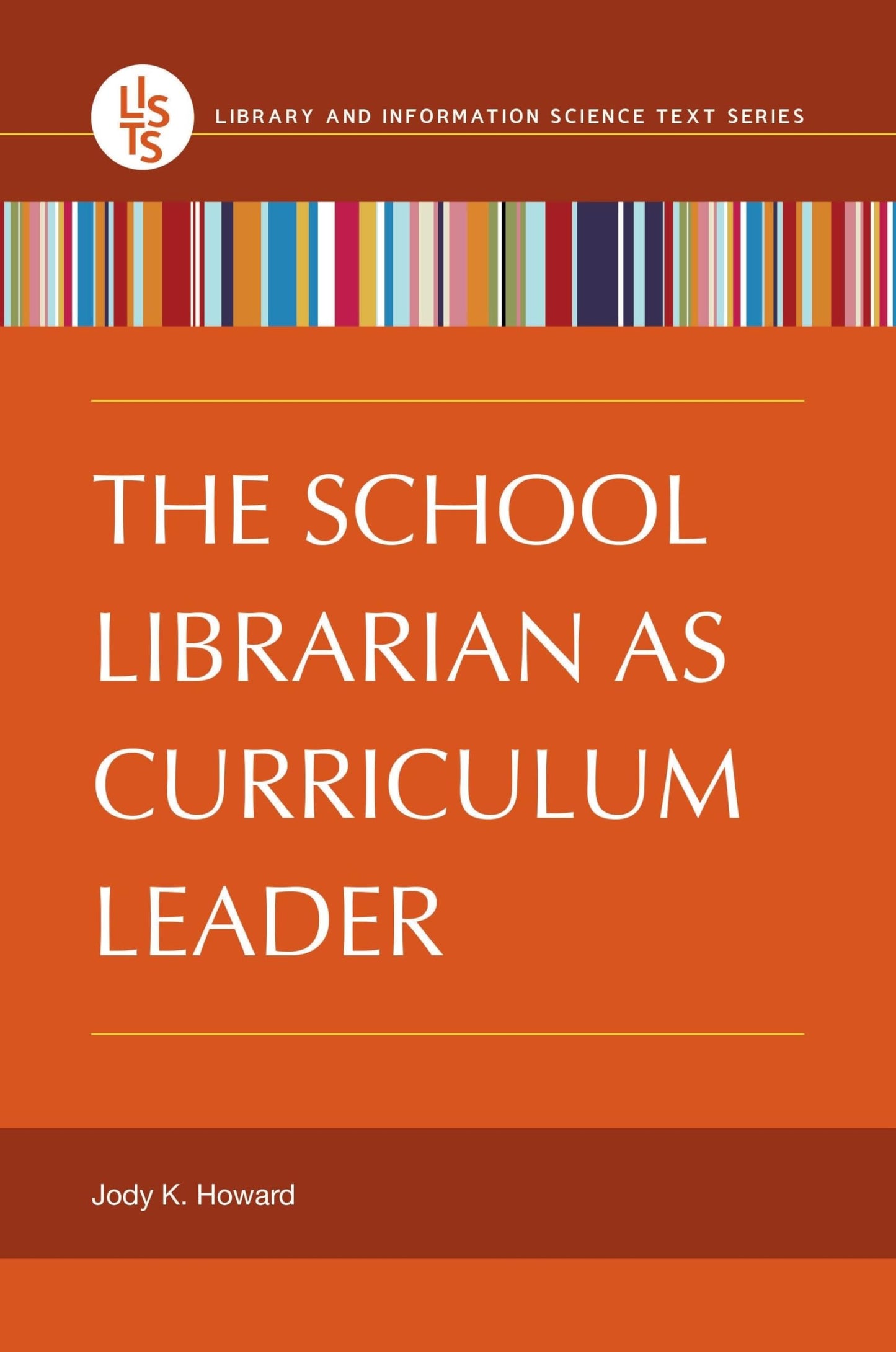 The School Librarian as Curriculum Leader (Library and Information Science Text Series)