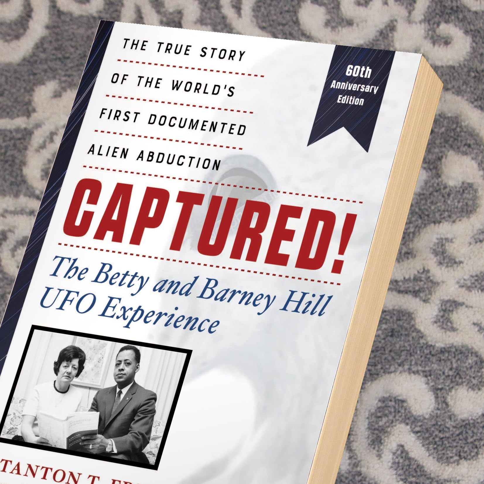 Captured! The Betty and Barney Hill UFO Experience (60th Anniversary Edition): The True Story of the World's First Documented Alien Abduction