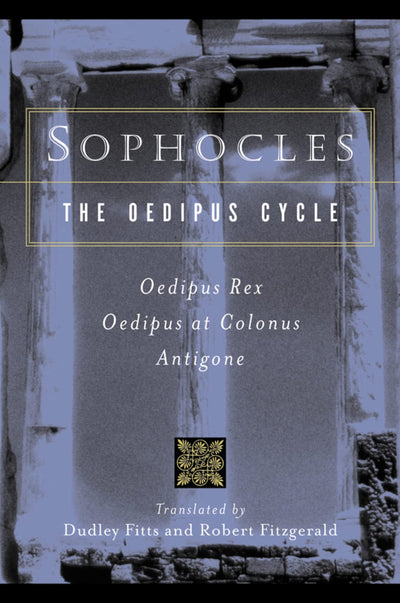Sophocles, The Oedipus Cycle: Oedipus Rex, Oedipus at Colonu