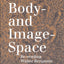 Body-and Image-Space (Warwick Studies in European Philosophy)