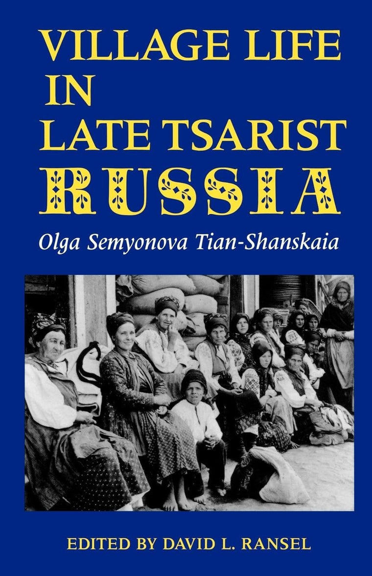 Village Life in Late Tsarist Russia (Indiana-Michigan Series in Russian & East European Studies (Paperback))