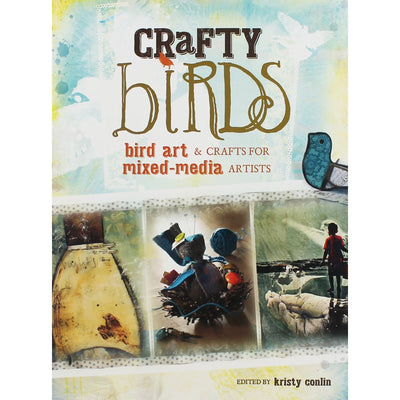 Crafty Birds: Bird Art and Crafts for Mixed-Media Artists