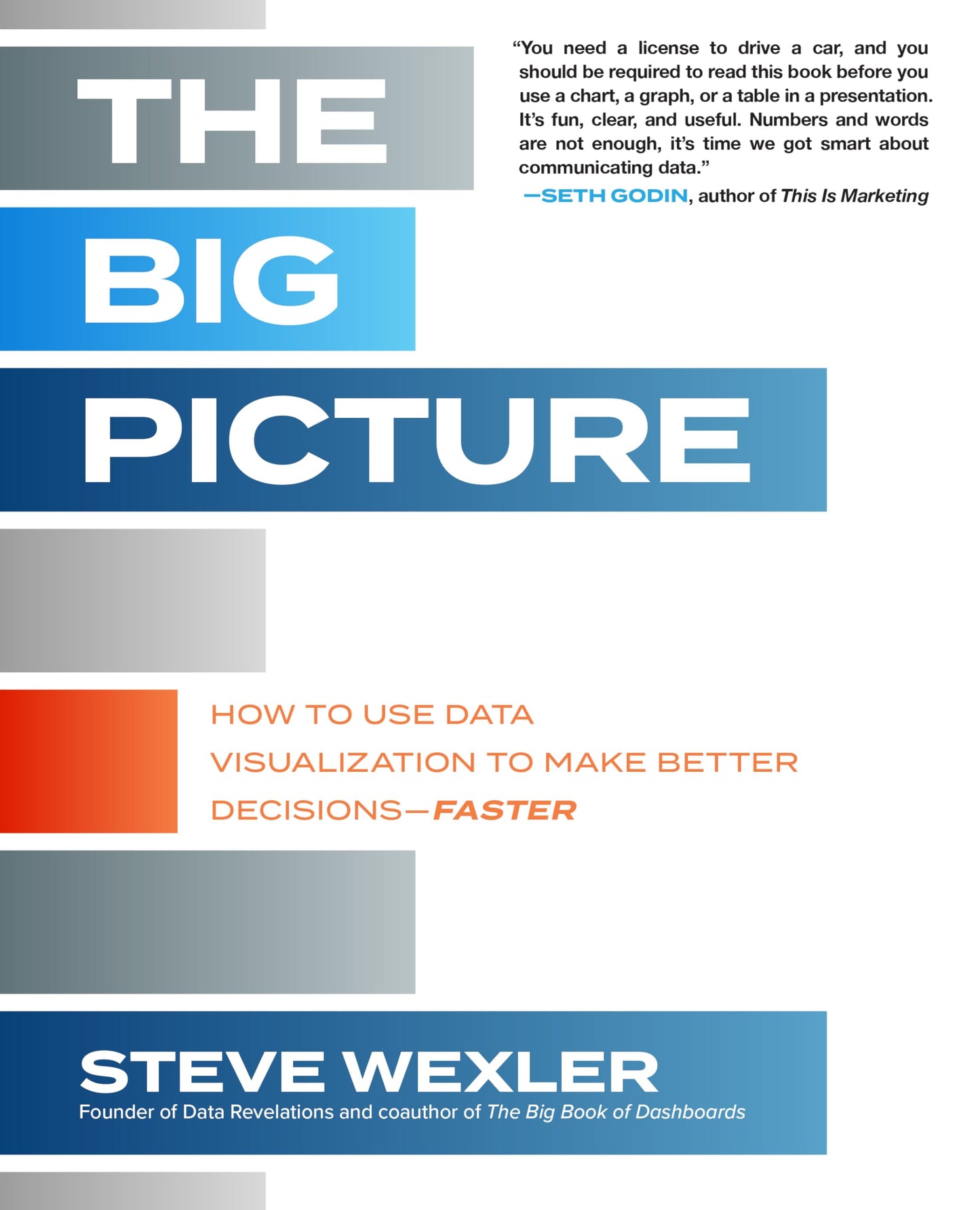 The Big Picture: How to Use Data Visualization to Make Better Decisions-Faster