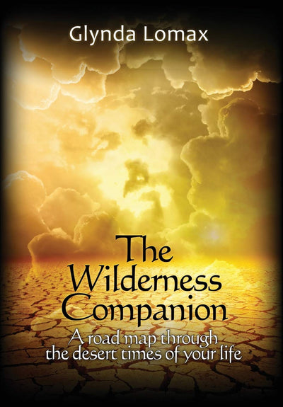 The Wilderness Companion: A Road Map To Guide You Through the Desert Times of Your Life