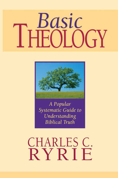 Basic Theology: A Popular Systematic Guide to Understanding