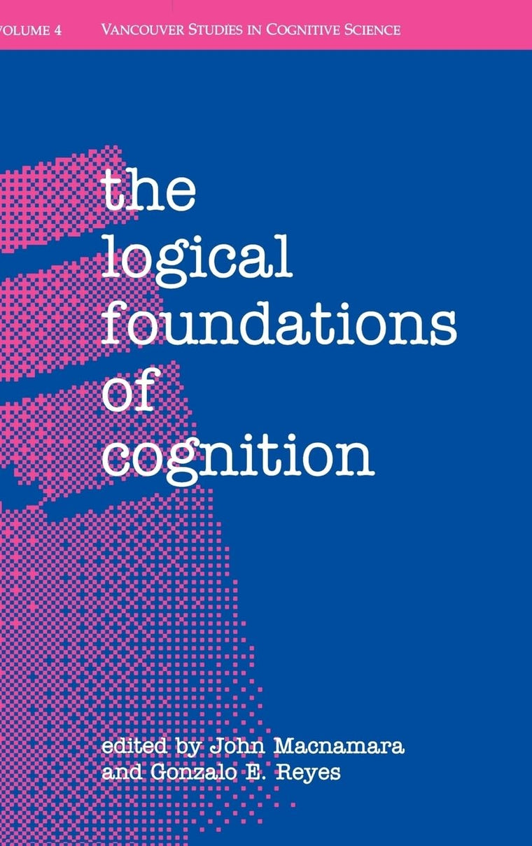 The Logical Foundations of Cognition (c NDCS t New Directions in Cognitive Science)