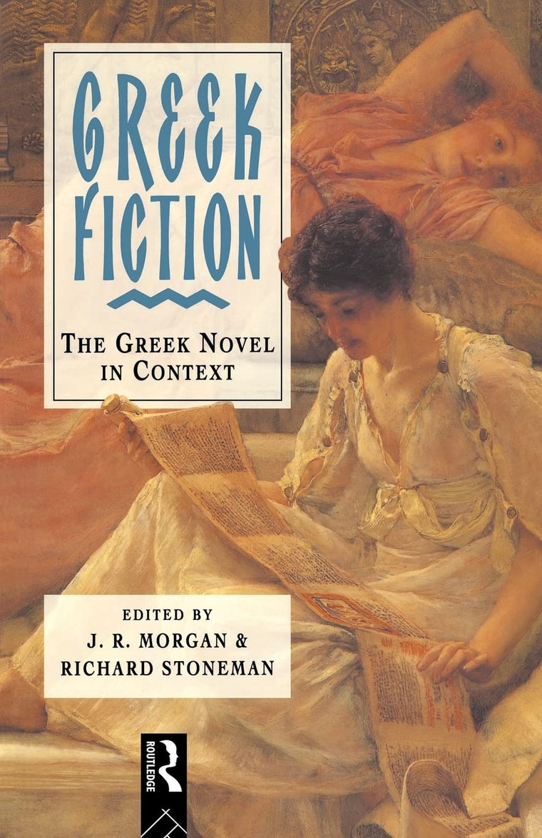 Greek Fiction: The Greek Novel in Context