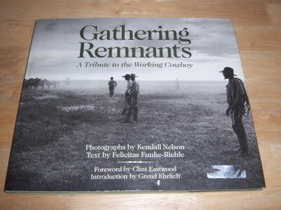 Gathering Remnants: A Tribute to the Working Cowboy by Kenda