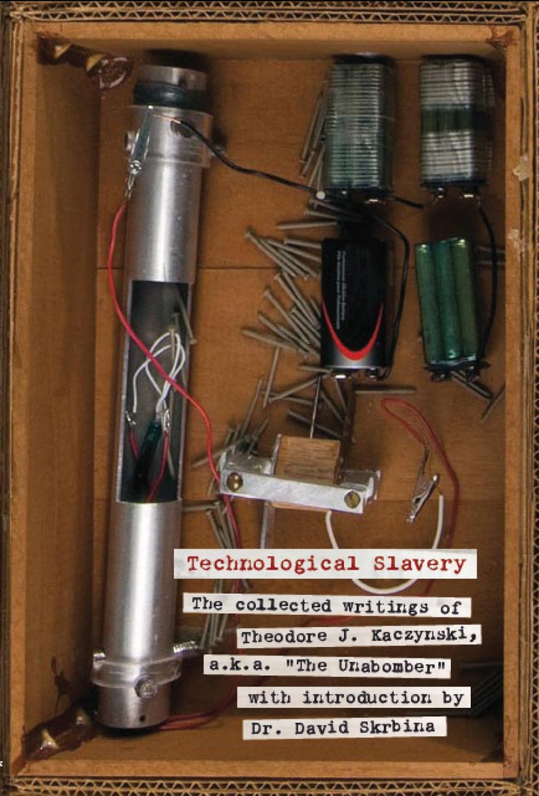 Technological Slavery: The Collected Writings of Theodore J. Kaczynski, a.k.a. "The Unabomber"