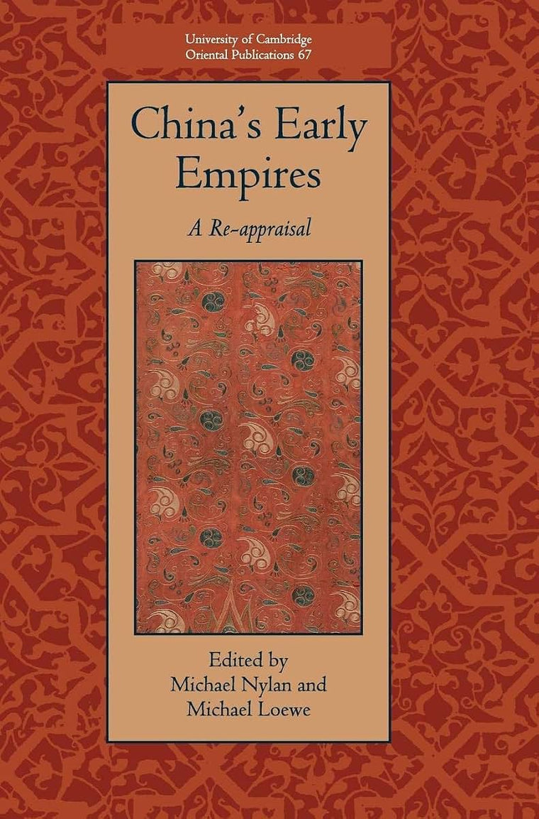 China's Early Empires: A Re-appraisal (University of Cambridge Oriental Publications, Series Number 67)