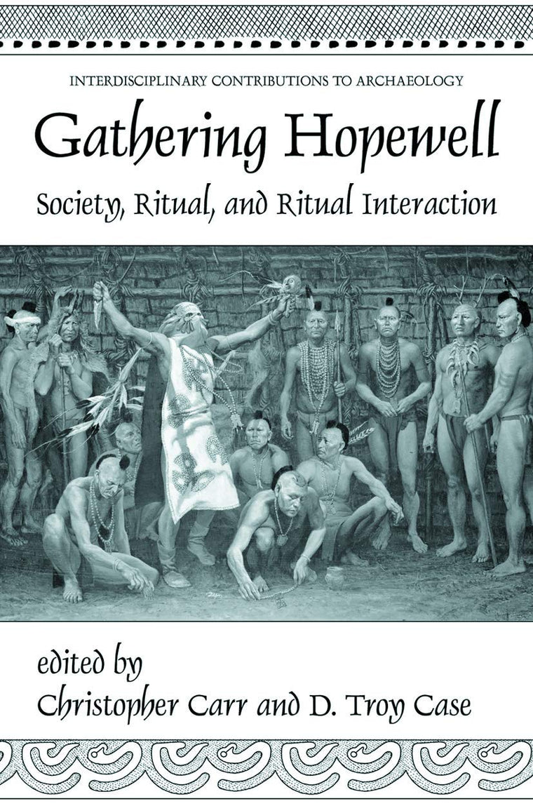 Gathering Hopewell: Society, Ritual and Ritual Interaction (Interdisciplinary Contributions to Archaeology)