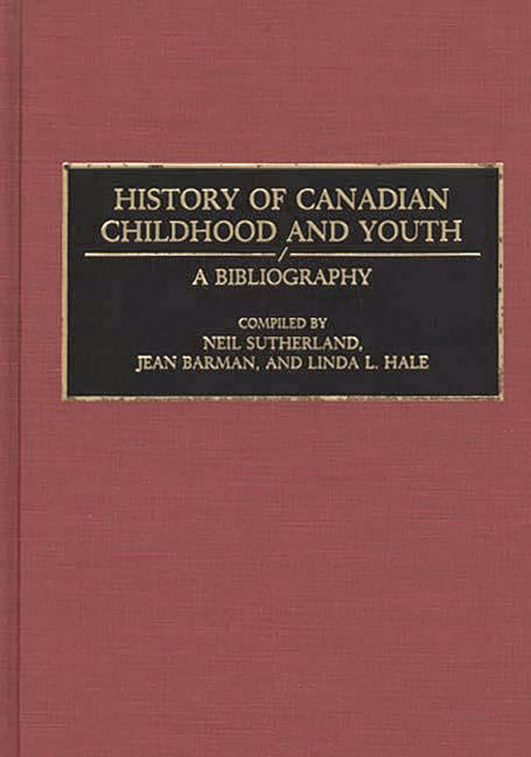 History of Canadian Childhood and Youth: A Bibliography (Bibliographies and Indexes in World History)