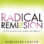 Radical Remission: Surviving Cancer Against All Odds by Kelly Turner