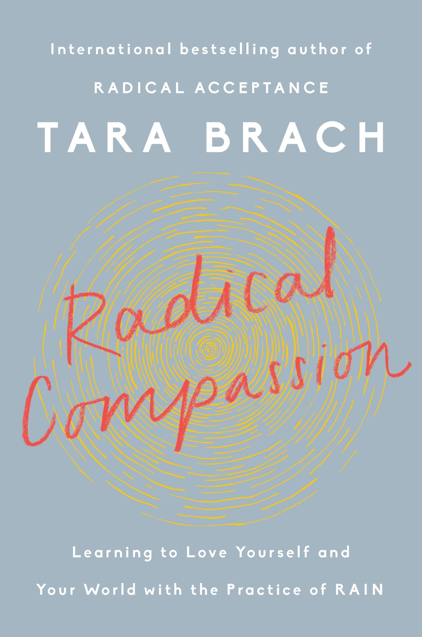 Radical Compassion: Learning to Love Yourself and Your World