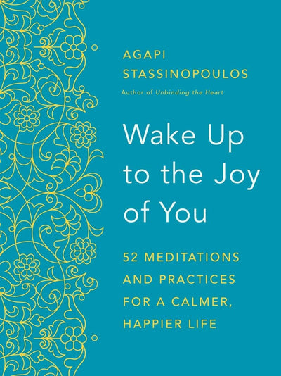 Wake Up to the Joy of You: 52 Meditations and Practices for