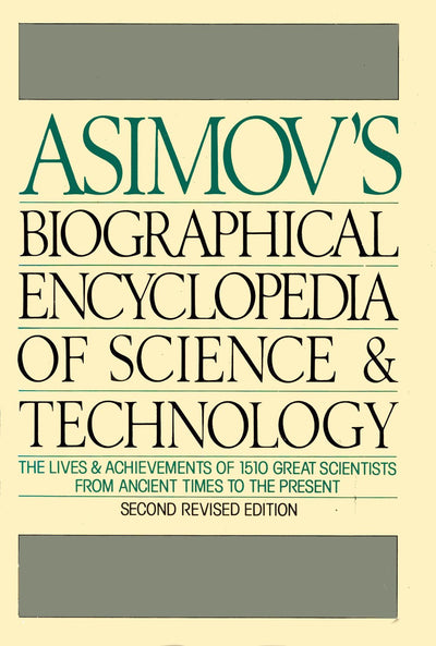 Asimov's Biographical Encyclopedia of Science and Technology