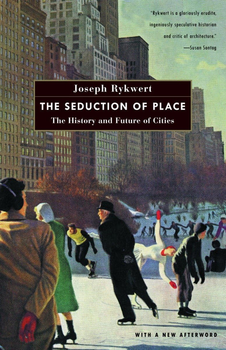 The Seduction of Place: The History and Future of Cities by