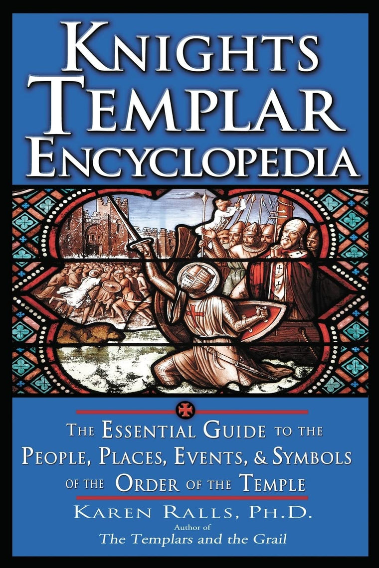 Knights Templar Encyclopedia: The Essential Guide