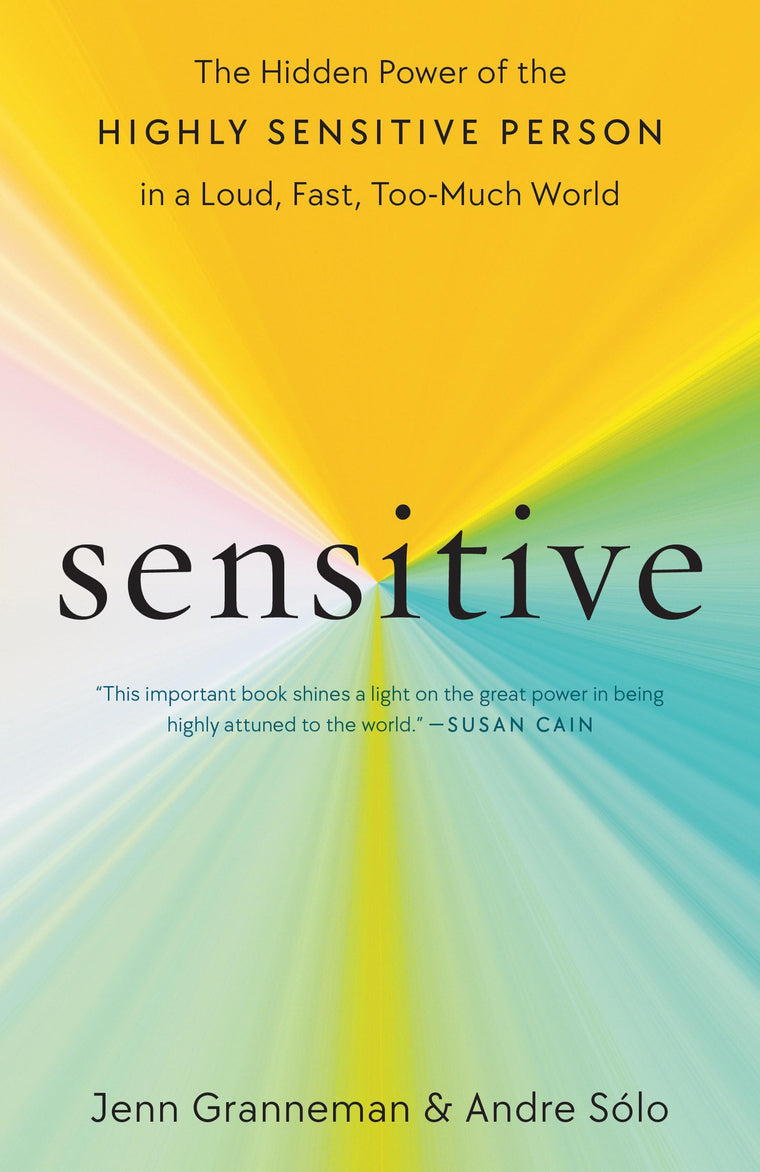 Sensitive: The Hidden Power of the Highly Sensitive Person i