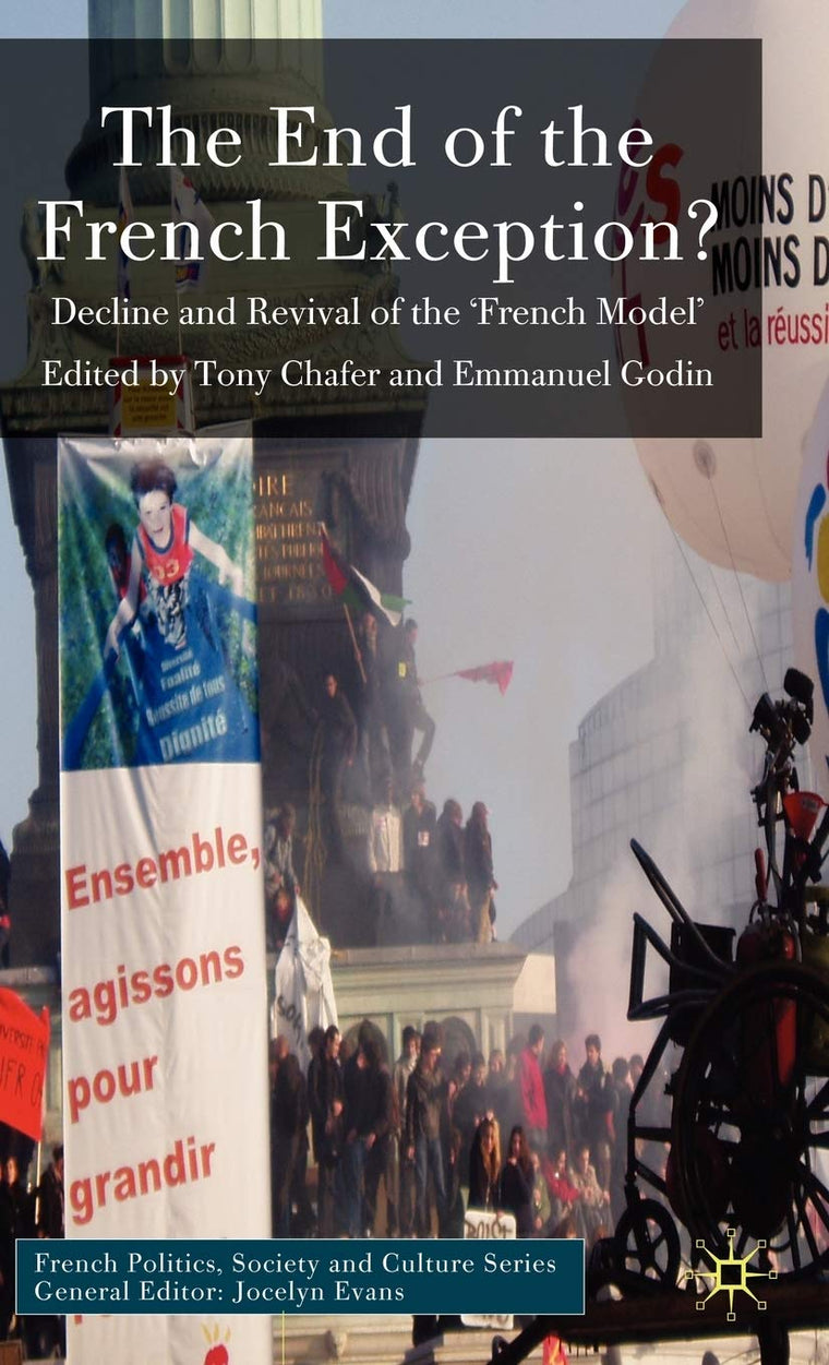 The End of the French Exception?: Decline and Revival of the 'French Model' (French Politics, Society and Culture)