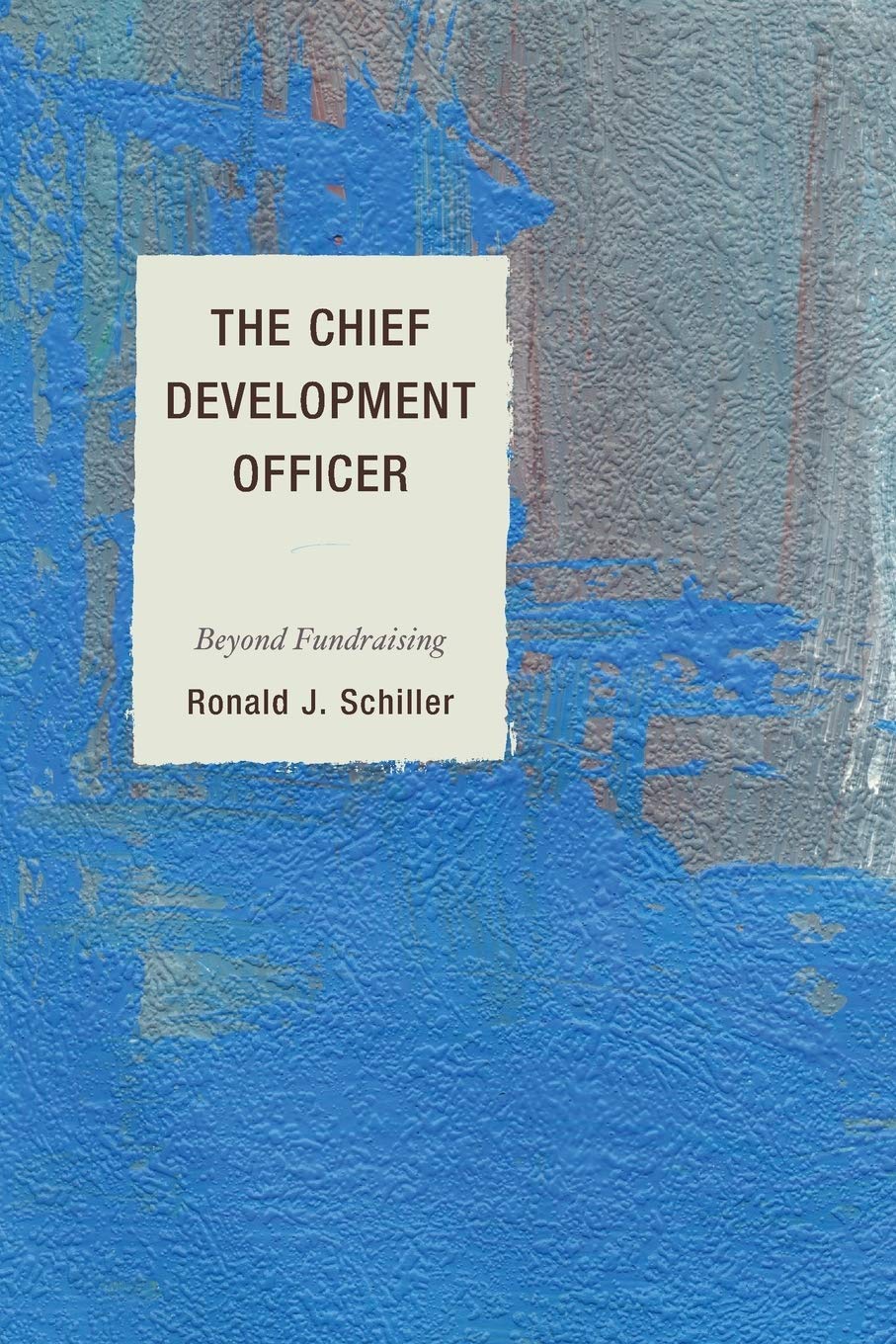 The Chief Development Officer: Beyond Fundraising
