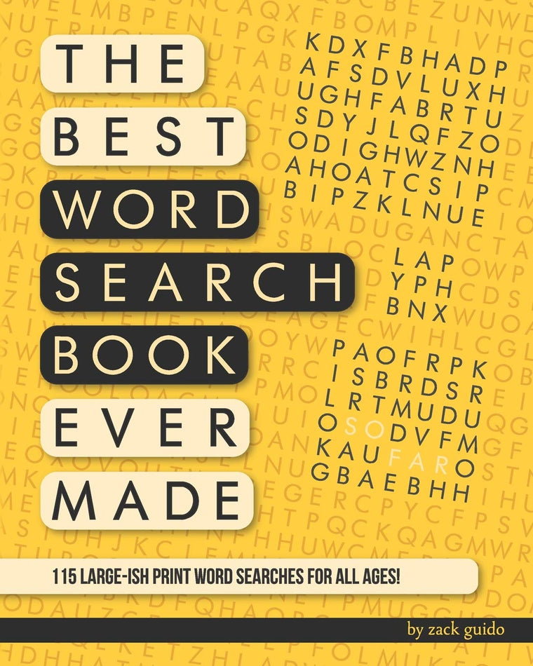 The Best Word Search Book Ever Made (So Far): 115 Word Searches In Large-ish Print For All Ages!