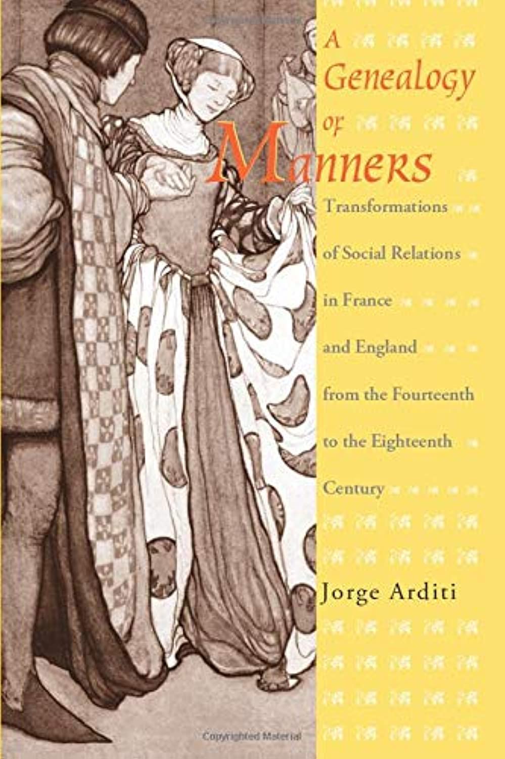 A Genealogy of Manners: Transformations of Social Relations in France and England from the Fourteenth to the Eighteenth Century