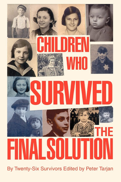 Children Who Survived the Final Solution: by twenty-six survivors