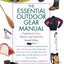The Essential Outdoor Gear Manual: Equipment Care, Repair, and Selection