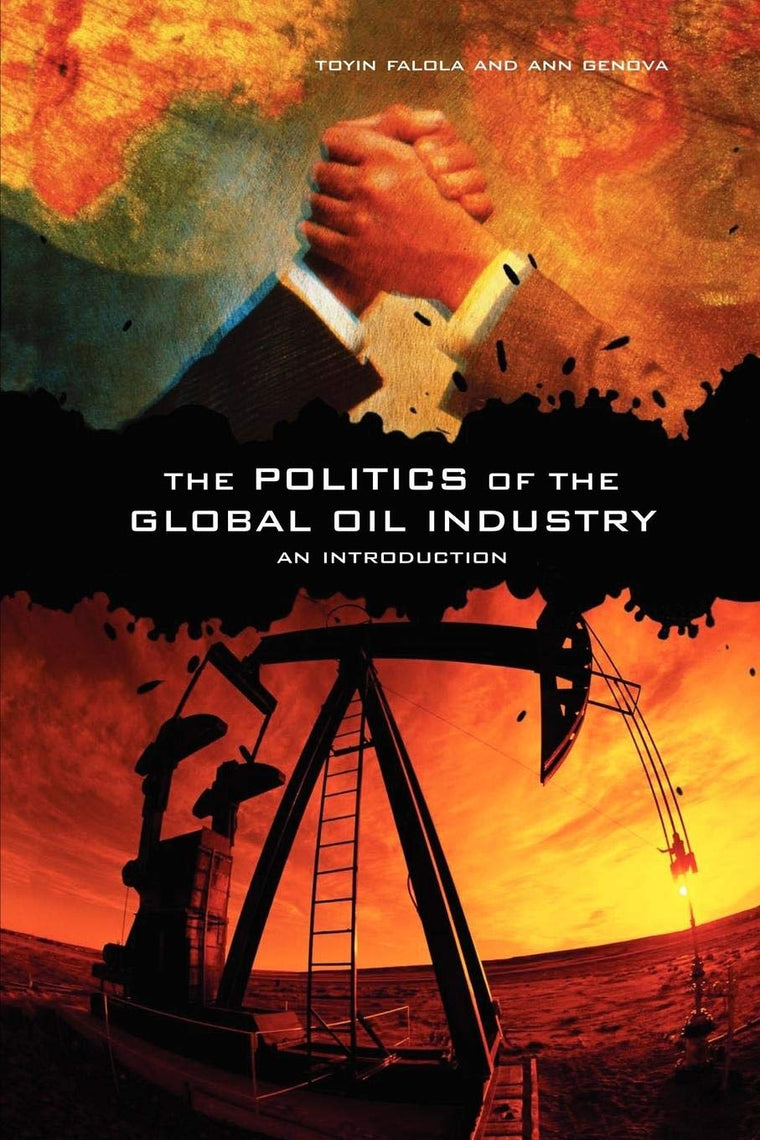 The Politics of the Global Oil Industry: An Introduction