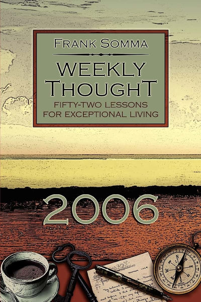 WEEKLY THOUGHT: FIFTY-TWO LESSONS FOR EXCEPTIONAL LIVING