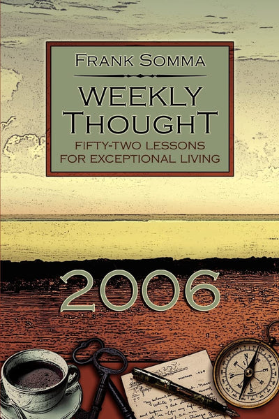 WEEKLY THOUGHT: FIFTY-TWO LESSONS FOR EXCEPTIONAL LIVING